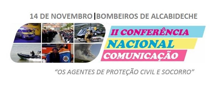 II Conferência Nacional de Comunicação – ‘Os Agentes de proteção Civil e Socorro’